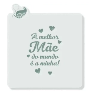 ESTÊNCIL PARA BISCOITO COM CORTADOR MELHOR MÃE DO MUNDO -  MEU ESTÊNCIL